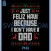 Just Feliz Navi Because I Dont Have A Dad PNG, Xmas PNG