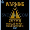 Warning PNG, May Start Projects Without Finishing Old Ones PNG