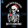 When Youre Dead Inside but Its Christmas PNG, Skeleton Coffee PNG