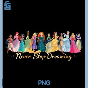 Disney Princess Never Stop Dreaming PNG, Friends Group Lineup PNG