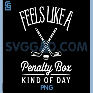 Feels Like A Penalty Box Kind of Day PNG, Funny Hockey PNG