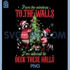 From The Windows to The Walls PNG, I'm About to Deck These Halls PNG 2 From The Windows to The Walls PNG, I'm About to Deck These Halls PNG