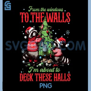 From The Windows to The Walls PNG, I'm About to Deck These Halls PNG