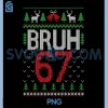 Funny 67 Six Seven Bruh PNG, Ugly Christmas PNG