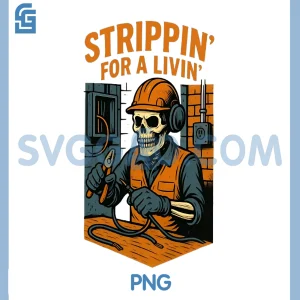 Strippin For A Livin PNG, Funny electritian PNG, Design with a Skeleton PNG