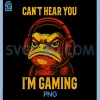 Cant Hear You Video Gaming PNG, Funny Gamer Frog PNG