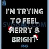 Im Trying to Feel Merry And Bright PNG, Matching Couples PNG 2 Im Trying to Feel Merry And Bright PNG, Matching Couples PNG