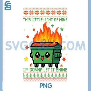 Funny This Little Light-Of Mine PNG, Dumpster Fire Ugly PNG