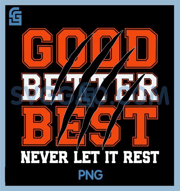 Motivation Bear Claws PNG, Good Better Best Never Let It Rest PNG – SVGGAO