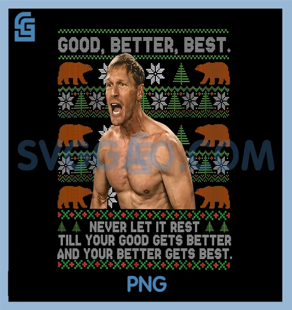 Xmas Ben Johnson PNG, Good Better Best Never Let It Rest PNG – SVGGAO