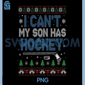 I Cant My Son Has Hockey PNG, Hockey Mom Ugly Christmas PNG