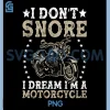 I Dont Snore PNG, I Dream I'm A Motorcycle PNG, Rider Enthusiast PNG