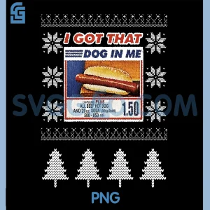 I Got That Dog In Me PNG, Funny Hotdog Christmas Ugly PNG