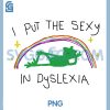 I Put The Sexy in Dyslexia PNG, Funny Cute Frog Saying Quote PNG