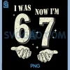 I was 6 Now Im 7 Year Old PNG, Birthday 67 Funny PNG