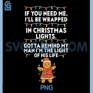 If You Need Me I ll Be Wrapped In Christmas PNG, Lights Xmas PNG