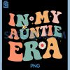 In My Auntie Era Baby PNG, Announcement for Aunt Mother's Day PNG 1 In My Auntie Era Baby PNG, Announcement for Aunt Mother's Day PNG