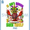 It Aint Gonna Suck Itself PNG, Crawfish Jester Beads Mardi Gras PNG