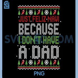 Because I Dont Have A Dad Christmas PNG, Just Feliz Navi PNG
