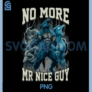 No More Mr Nice Guy PNG, Funny Alpha Wolf Meme PNG