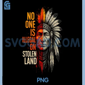 No One is Illegal On Stolen Land PNG, Native Americans Vintage PNG