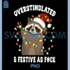 Overstimulated & Festive As Fuck PNG, Raccoon Christmas PNG