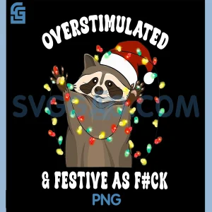 Overstimulated & Festive As Fuck PNG, Raccoon Christmas PNG