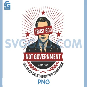 Trust God Not Government PNG, Patriotic Freedom Bible Verse PNG