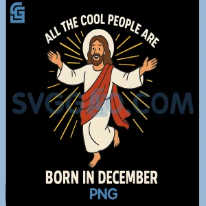 All Cool People Are Born in December PNG, Birthday Humor PNG