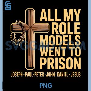 All My Role Models Went To Prison PNG, Funny PNG