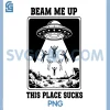 Beam Me Up This Place Sucks PNG, Retro Humor PNG