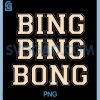 Bing Bing Bong PNG, Funny Retro Distressed Quote PNG