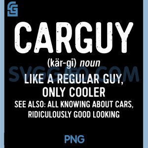 Car Guy Definition PNG, Like A Regular Guy Only Cooler PNG