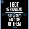 I Got 99 Problems But A Reed Aint One of Them PNG, Flute Funny PNG