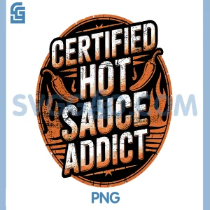 Hot Sauce Addict PNG, Funny PNG