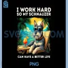 I Work Hard PNG, Funny Mini Schnauzer Dog PNG 1 I Work Hard PNG, Funny Mini Schnauzer Dog PNG