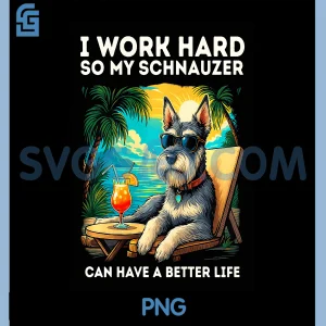 I Work Hard PNG, Funny Mini Schnauzer Dog PNG