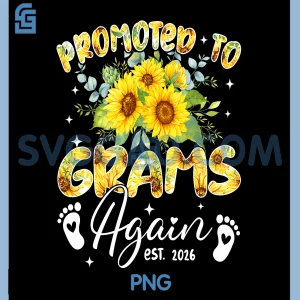 Promoted to Grams Again Est 2026 PNG, Sunflower Promoted PNG
