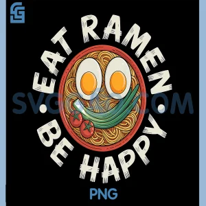 Eat Ramen Be Happy PNG, Funny Japanese Anime Graphic PNG