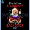 If You Dont Have A Chimney PNG, I’m Coming in Your Backdoor PNG