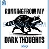 Running from My Dark Thoughts PNG, Funny Raccoon Sarcastic Saying PNG