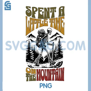 Spent A Little Time On The Mountain PNG, Skeleton Hiker PNG