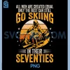 The Best Can Still Go Skiing In Their Seventies PNG, Funny Ski PNG 1 The Best Can Still Go Skiing In Their Seventies PNG, Funny Ski PNG