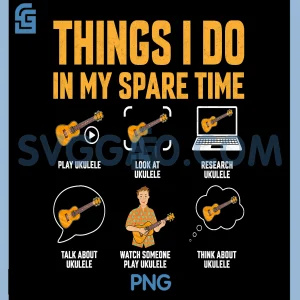 Things I Do in My Spare Time PNG, Ukulele Lover PNG