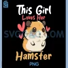 This Girl Loves Her Hamster PNG, Rodent Lover Animal Whisperer PNG 1 This Girl Loves Her Hamster PNG, Rodent Lover Animal Whisperer PNG