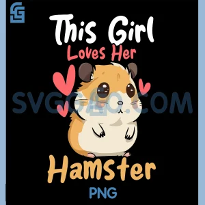 This Girl Loves Her Hamster PNG, Rodent Lover Animal Whisperer PNG