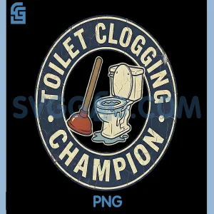 Funny Toilet Badge PNG, Retro Clogging Champion Humor Art PNG