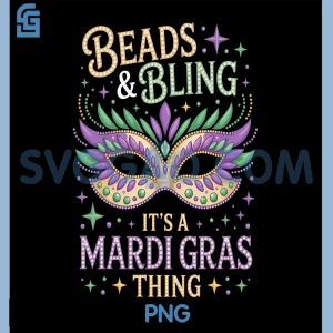 Beads & Bling Its A Mardi Gras Thing PNG, Party Vibes Carnival PNG