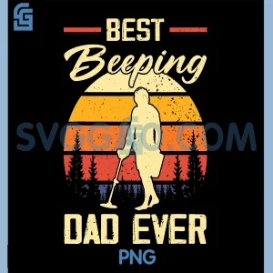 Best Beeping Dad Ever PNG, Treasure Hunter Metal Detecting Father PNG