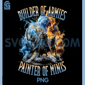 Builder of Armies Painter of Minis PNG, Miniature Painter Bootleg PNG